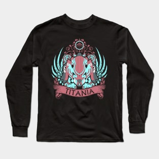 TITANIA - LIMITED EDITION Long Sleeve T-Shirt